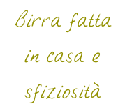 Birra fatta in casa e sfiziosità